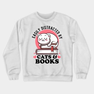 Easily Distracted By Cats & Books Lover Avid Reader Bookworm Crewneck Sweatshirt